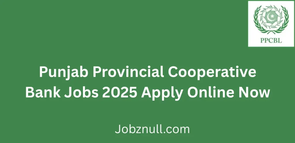 Punjab Provincial Cooperative Bank Jobs 2025 Apply Online Now