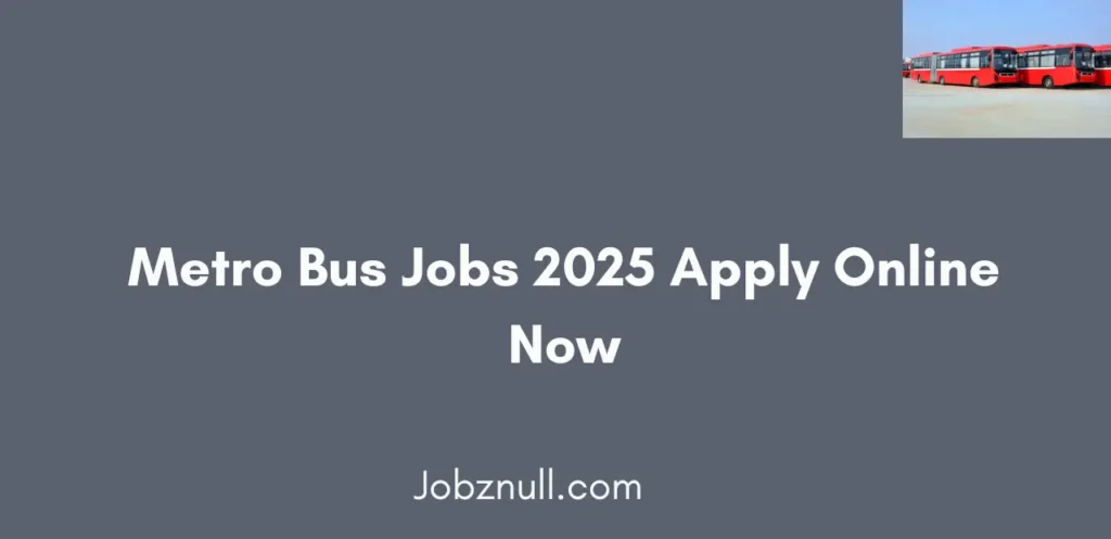 Metro Bus Jobs 2025 Apply Online Now