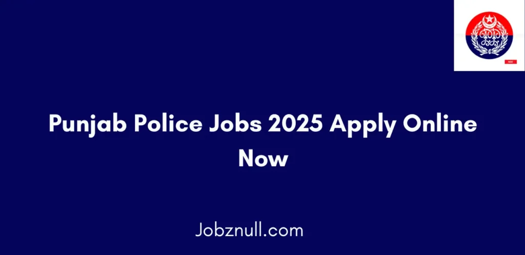 Punjab Police Jobs 2025 Apply Online Now