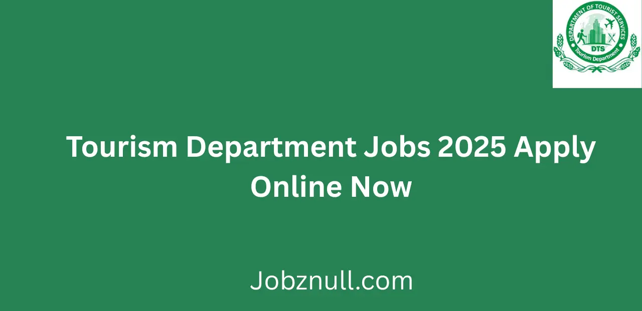 Tourism Department Jobs 2025 Apply Online Now