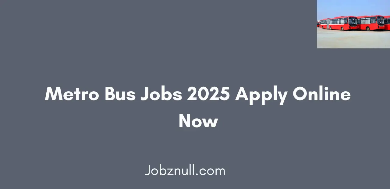Metro Bus Jobs 2025 Apply Online Now