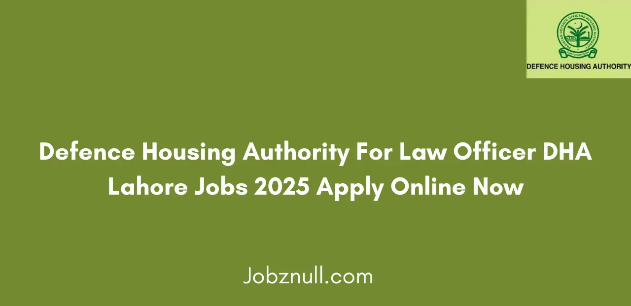 Defence Housing Authority For Law Officer DHA Lahore Jobs 2025 Apply Online Now